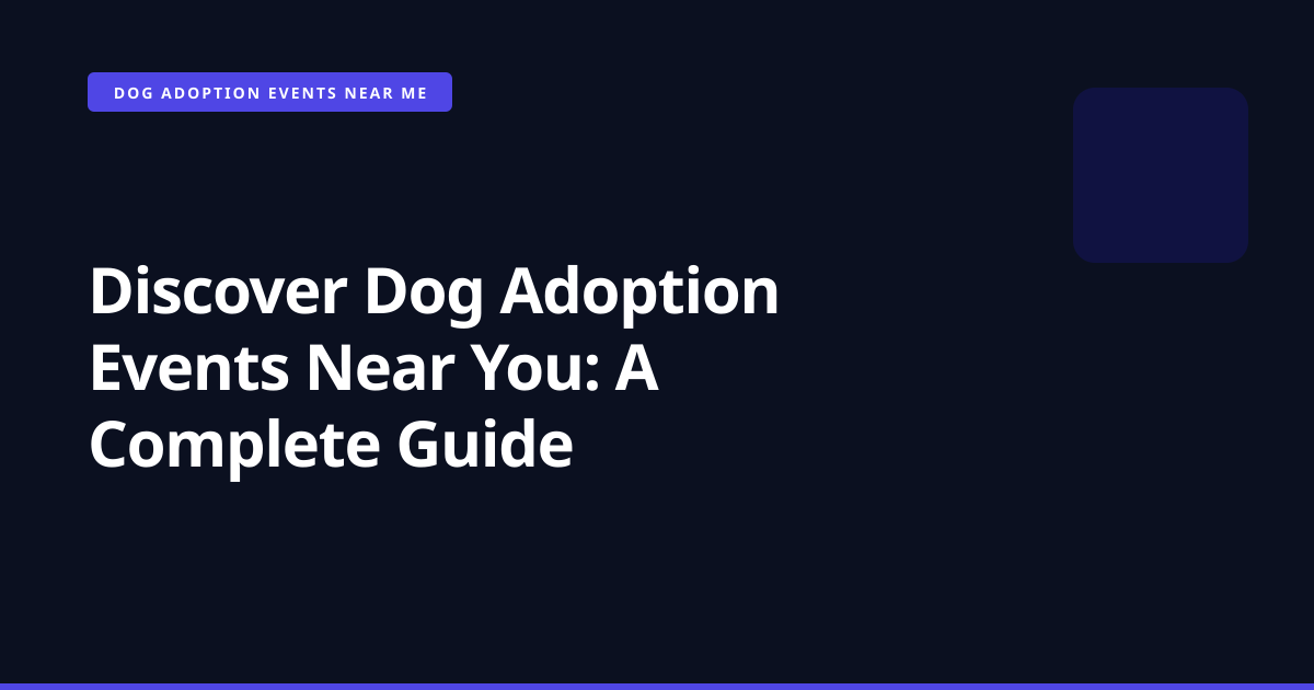 Discover Dog Adoption Events Near You: A Complete Guide
